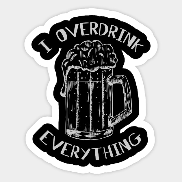 I overdrink everything Sticker by valsymot